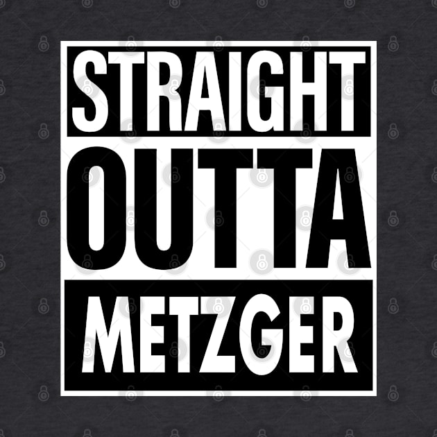 Metzger Name Straight Outta Metzger by ThanhNga